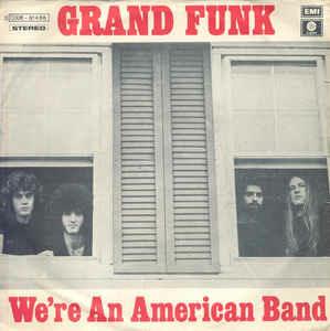 We're An American Band - Vinile 7'' di Grand Funk Railroad