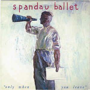 Only When You Leave - Vinile 7'' di Spandau Ballet