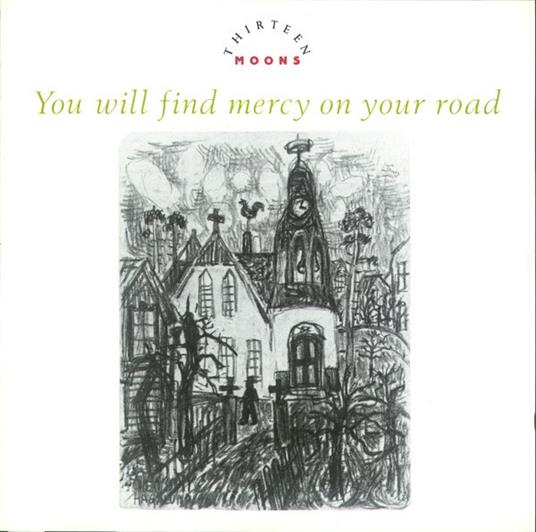 You Will Find Mercy On Your Road - CD Audio di Thirteen Moons