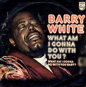 What Am I Gonna Do With You? - Vinile 7'' di Barry White