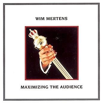 Maximizing The Audience - CD Audio di Wim Mertens
