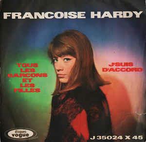 Tous Les Garcons Et Les Filles / J'suis D'accord - Vinile 7'' di Françoise Hardy