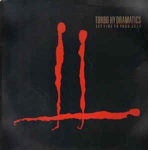 Set Fire To Your Self - Vinile LP di Turbo Hy Dramatics