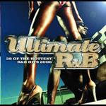 Ultimate R&B: 38 Of The Hottest R&B Hits 2006