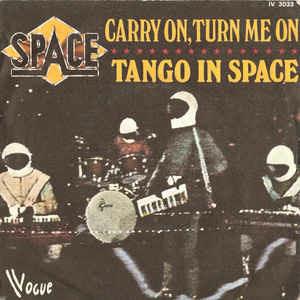 Carry On, Turn Me On / Tango In Space - Vinile 7'' di Space