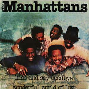 Kiss And Say Goodbye / Wonderful World Of Love - Vinile 7'' di Manhattans