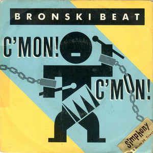 C'Mon! C'Mon! - Vinile 7'' di Bronski Beat
