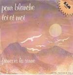 Pour Blanche / Toi Et Moi