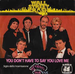 You Don't Have To Say You Love Me - Vinile 7'' di Wall Street Crash