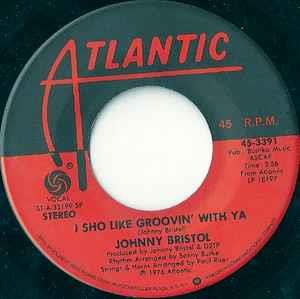 I Sho Like Groovin' With Ya / You Turned Me On To Love - Vinile 7'' di Johnny Bristol