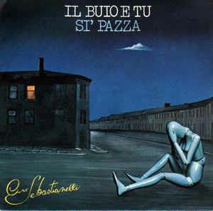 Il Buio E Tu / Si' Pazza - Vinile 7'' di Ciro Sebastianelli