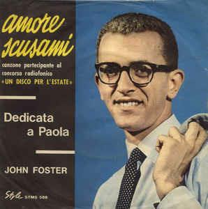 Amore Scusami - Vinile 7'' di John Foster