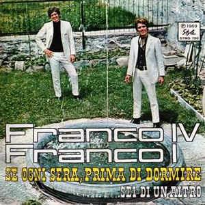 Se Ogni Sera, Prima Di Dormire / Sei Di Un Altro - Vinile 7'' di Franco IV,Franco I