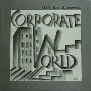 Corporate World Vol. 1 - Vinile LP di Tom Stanswick