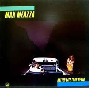 Better Late Than Never - Vinile LP di Max Meazza