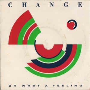 Oh What A Feeling - Vinile 7'' di Change