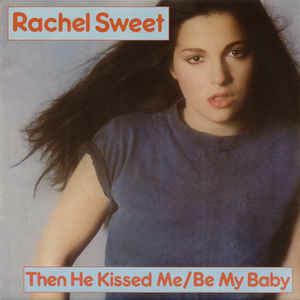Then He Kissed Me - Be My Baby / Fool's Story - Vinile 7'' di Rachel Sweet