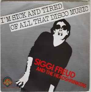 Siggi Freud And The Headshrinkers: I'm Sick And Tired Of All That Disco Music - Vinile 7''