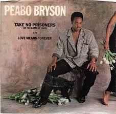 Take No Prisoners (In The Game Of Love) / Love Means Forever - Vinile 7'' di Peabo Bryson