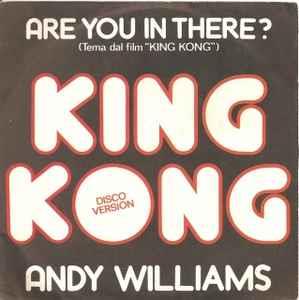Are You In There? (Tema Dal Film "King Kong") (Colonna Sonora) - Vinile 7'' di Andy Williams