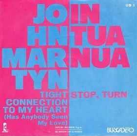 Tight Connection To My Heart (Has Anybody Seen My Love) / Stop, Turn - Vinile 7'' di John Martyn,In Tua Nua