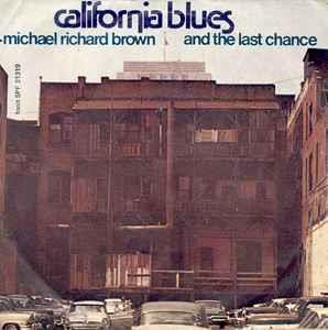 Michael Richard Brown And The Last Chance: California Blues - Vinile 7''