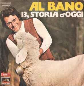 13, Storia D'Oggi - Vinile 7'' di Al Bano
