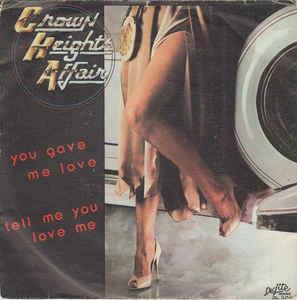 You Gave Me Love / Tell Me You Love Me - Vinile 7'' di Crown Heights Affair