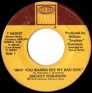 Why You Wanna See My Bad Side - Vinile 7'' di Smokey Robinson