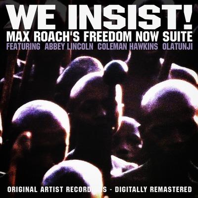 We Insist! Max Roach's Freedom Now Suite - Vinile LP di Max Roach