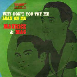 Why Don't You Try Me / Lean On Me - Vinile 7'' di Maurice & Mac