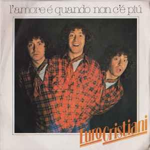 Euro Cristiani: L'Amore È Quando Non C'È Più - Vinile 7''