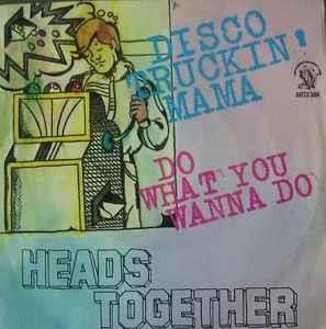 Disco Truckin' Mama / Do What You Wanna Do - Vinile 7'' di Heads Together