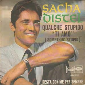 Qualche Stupido "Ti Amo" (Somethin' Stupid) / Resta Con Me Per Sempre - Vinile 7'' di Sacha Distel