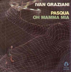 Pasqua / Oh Mamma Mia - Vinile 7'' di Ivan Graziani