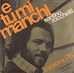 E Tu Mi Manchi - Vinile 7'' di Santino Rocchetti
