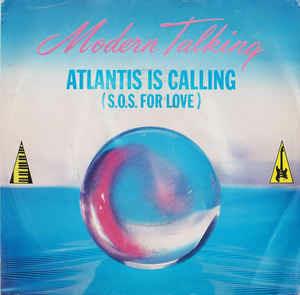 Atlantis Is Calling (S.O.S. For Love) - Vinile 7'' di Modern Talking