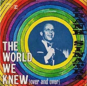 The World We Knew (Over And Over) - Vinile 7'' di Frank Sinatra