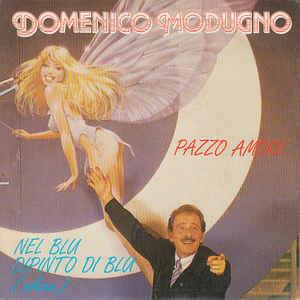 Pazzo Amore / Nel Blu Dipinto Di Blu (Volare) - Vinile 7'' di Domenico Modugno