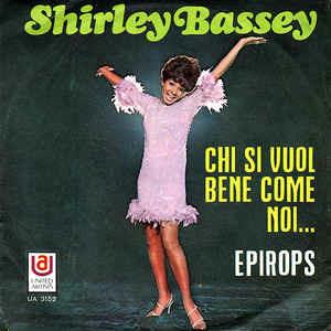 Chi Si Vuol Bene Come Noi... / Epirops - Vinile 7'' di Shirley Bassey