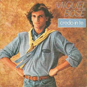 Credo In Te - Vinile 7'' di Miguel Bosé