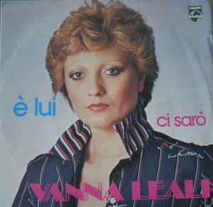 È Lui / Ci Sarò - Vinile 7'' di Vanna Leali