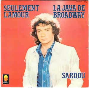 La Java De Broadway / Seulement L'Amour - Vinile 7'' di Michel Sardou