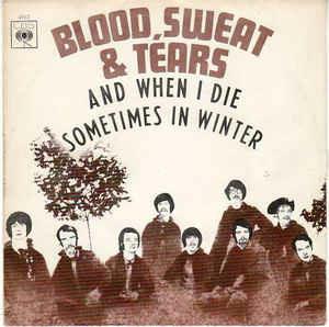 And When I Die / Sometimes In Winter - Vinile 7'' di Blood Sweat & Tears