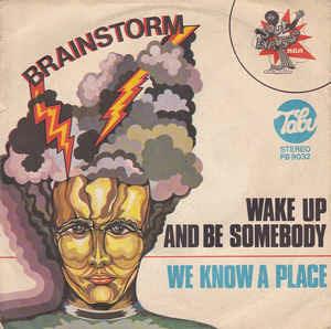 Wake Up And Be Somebody - Vinile 7'' di Brainstorm