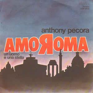 AmoRoma / Un Uomo E Una Stella - Vinile 7'' di Anthony Pecora