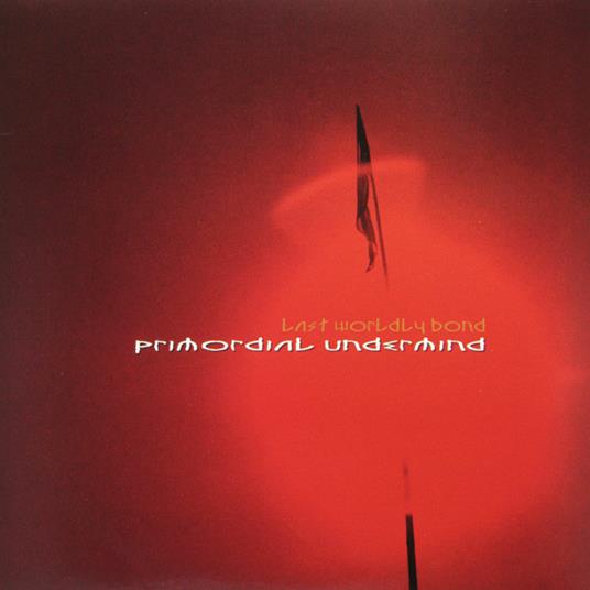 Last Worldly Bond - Vinile LP di Primordial Undermind