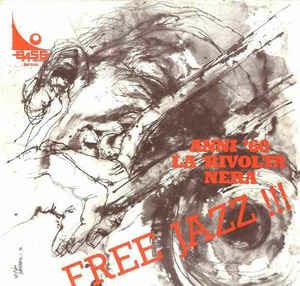 Free Jazz !!! - Anni '60: La "Rivolta Nera" - Vinile LP