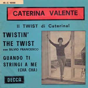Quando Ti Stringi A Me / Twistin' The Twist - Vinile 7'' di Caterina Valente