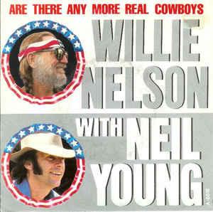 Are There Any More Real Cowboys? - Vinile 7'' di Willie Nelson,Neil Young